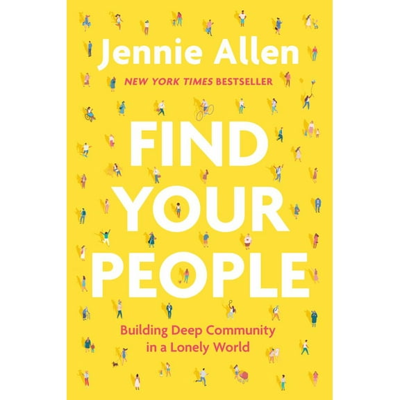 Jennie Allen: Find Your People: Building Deep Community in a Lonely World (Paperback)