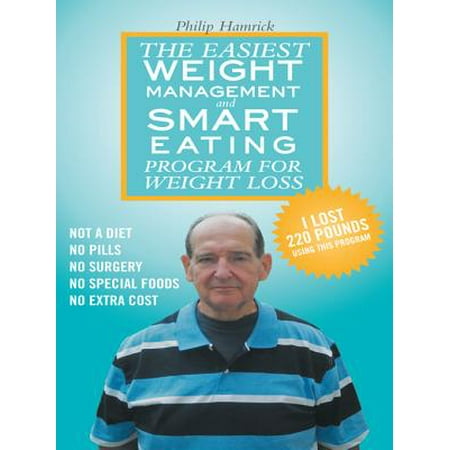 The Easiest Weight Management and Smart Eating Program for Weight Loss, I Lost 220 Pounds Using This Program. -