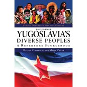 Ethnic Diversity Within Nations The Former Yugoslavia's Diverse Peoples: A Reference Sourcebook, (Hardcover)