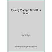 Making Vintage Aircraft in Wood [Paperback - Used]