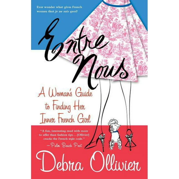Entre Nous: A Woman's Guide to Finding Her Inner French Girl, (Paperback)