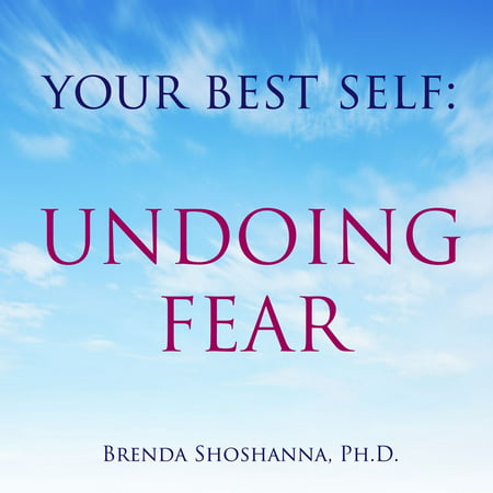 Your Best Self: Undoing Fear - Audiobook