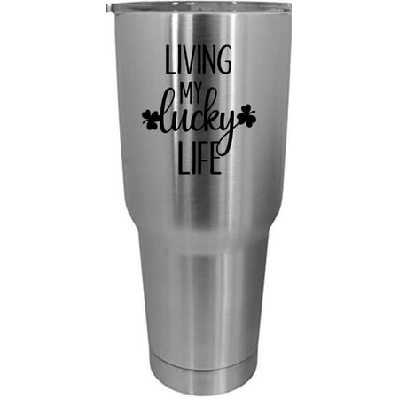 

Living My Lucky Life St Patrick s Day Etched 30oz Stainless Steel Tumbler