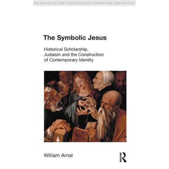 Pre-Owned The Symbolic Jesus: Historical Scholarship, Judaism and the Construction of Contemporary Identity (Paperback) 1845530071 9781845530075