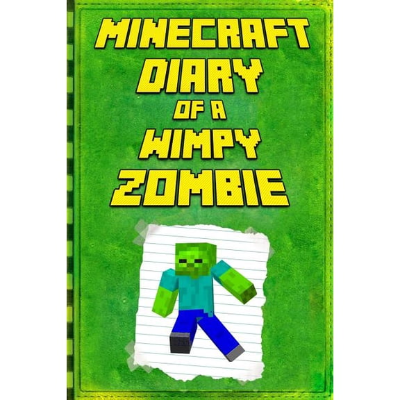 Minecraft: Diary of a Wimpy Zombie: Legendary Minecraft Diary. an Unofficial Minecraft Book, (Paperback)