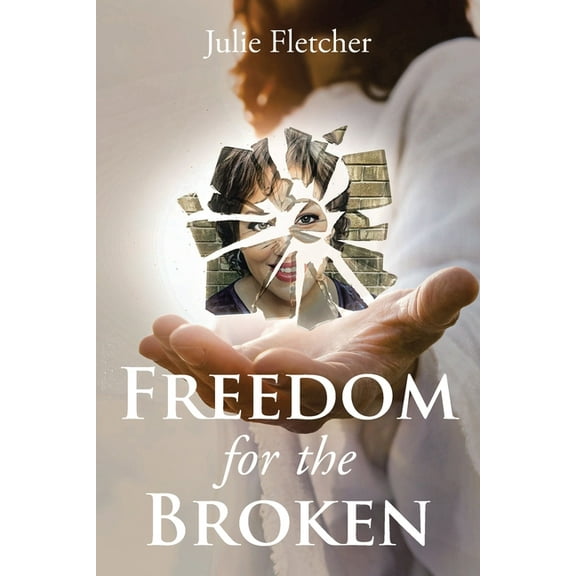 Freedom for the Broken, (Paperback)