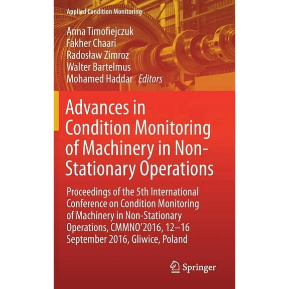 Applied Condition Monitoring Advances in Condition Monitoring of Machinery in Non-Stationary Operations: Proceedings of the 5th International Confere, Book 9, (Hardcover)
