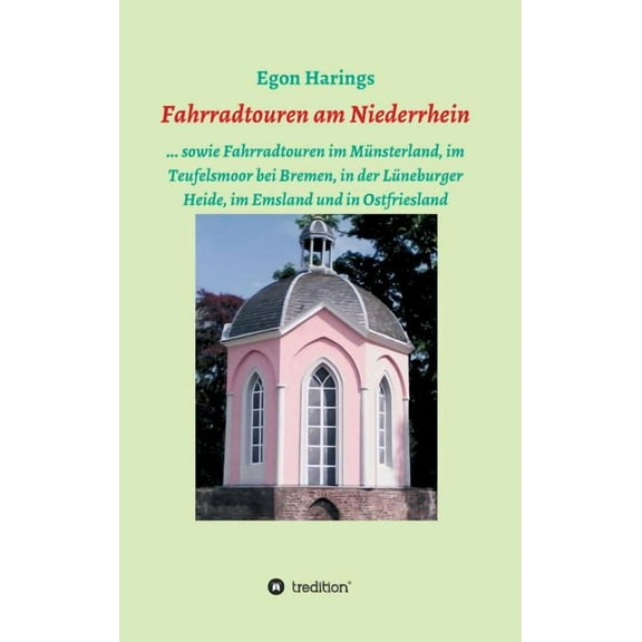 Fahrradtouren am Niederrhein : ... sowie Fahrradtouren im Münsterland, im Teufelsmoor bei Bremen, in der Lüneburger Heide, im Emsland und in Ostfriesland (Hardcover)