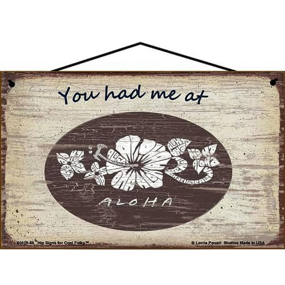 5x8 Vintage Style Hawaiian Themed Sign - You Had Me At Aloha - Decorative Fun Universal Household Signs for Your Beach or Vacation Home