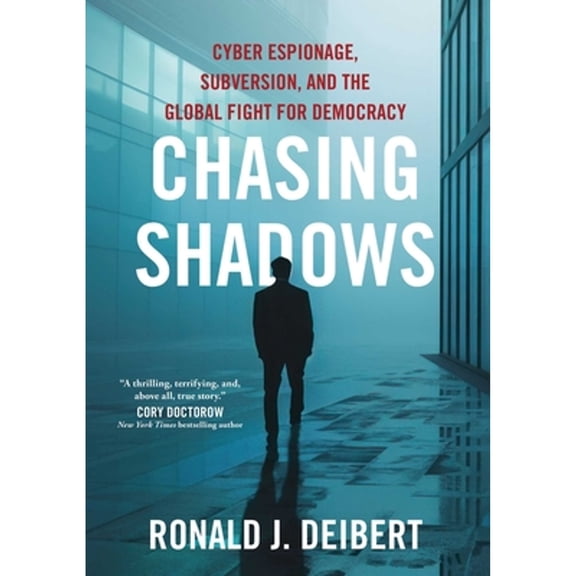 Pre-Owned Chasing Shadows: Cyber Espionage, Subversion, and the Global Fight for Democracy (Hardcover) 1668014041 9781668014042