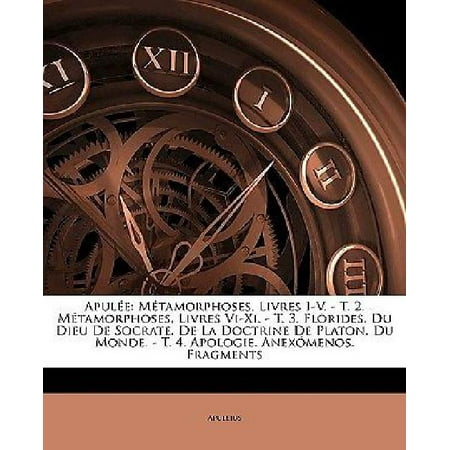 Apule: Mtamorphoses, Livres I-V. - T. 2. Mtamorphoses, Livres VI-XI. - T. 3. Florides. Du Dieu de Socrate. de La Doctrine de