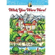Adult Coloring Books: World & Travel Creative Haven Wish You Were Here! Coloring Book, (Paperback)