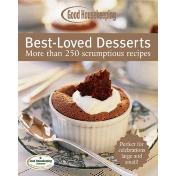Pre-Owned Good Housekeeping Best-Loved Desserts: More Than 250 Scrumptious Recipes (Hardcover) 1588165507 9781588165503