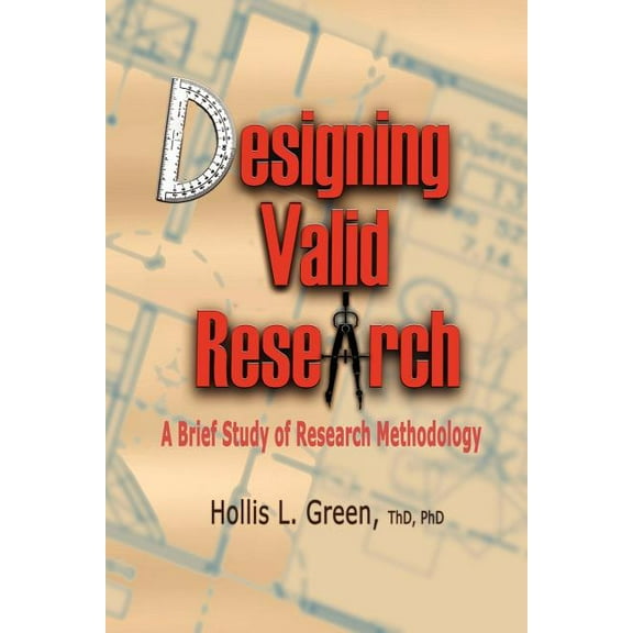 Designing Valid Research: A Brief Study of Research Methodology, (Paperback)