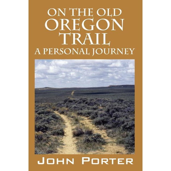 On The Old Oregon Trail: A Personal Journey, (Paperback)