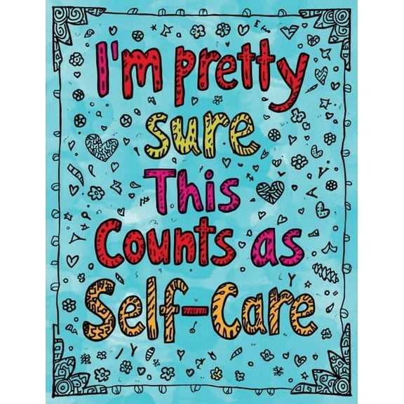 I'm Pretty Sure This Counts as Self-Care: A Zentangle Coloring Book for Adults Who Are Barely Holding It Together, (Paperback)