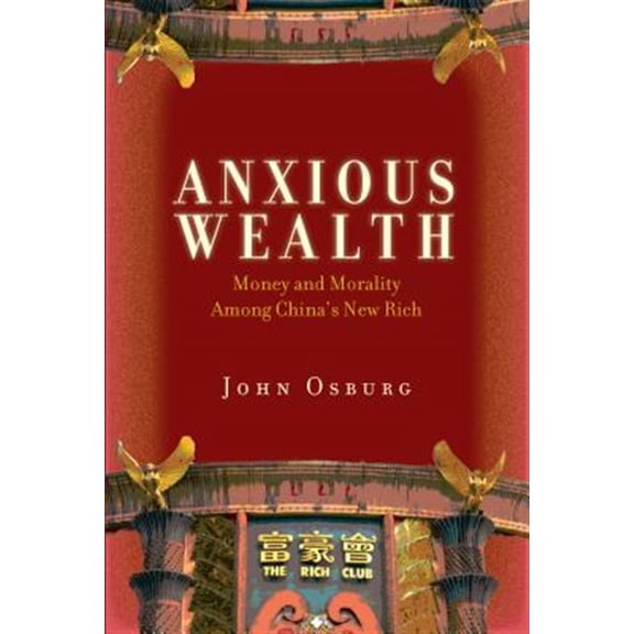 Pre-Owned Anxious Wealth: Money and Morality Among China's New Rich