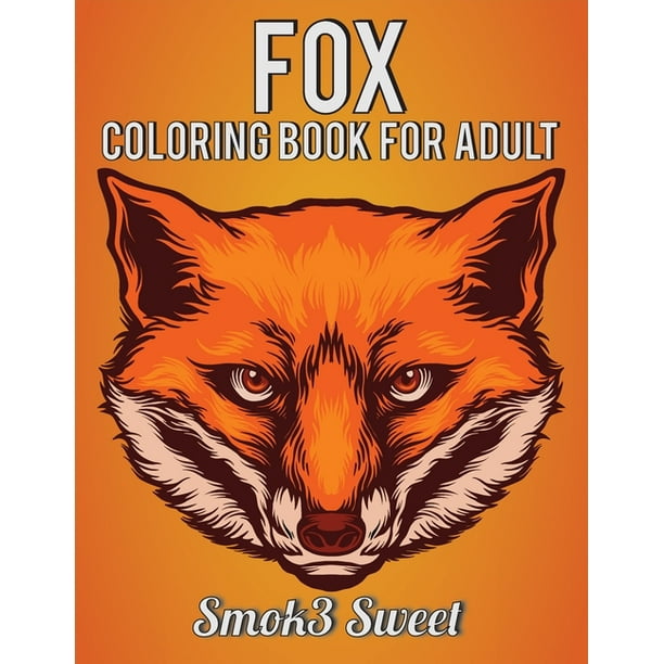 Download Fox Coloring Book For Adult An Adult Coloring Books For Stress Relief And Relaxation With Unique Relax Fox Coloring Pattern Paperback Walmart Com Walmart Com