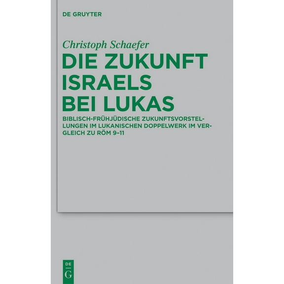 Beihefte Zur Zeitschrift Für die Neutest Die Zukunft Israels bei Lukas, Book 190, (Hardcover)