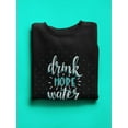 thumbnail image 3 of Drink More Water . Sweatshirt Women -Image by Shutterstock, Female XX-Large, 3 of 4