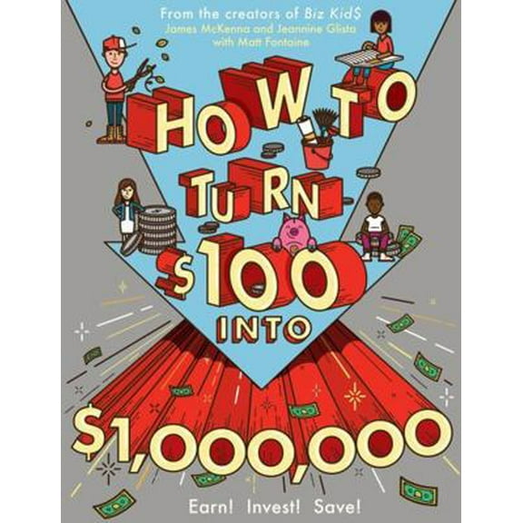 Pre-Owned How to Turn $100 Into $1,000,000: Earn! Invest! Save! (Paperback) 076118080X 9780761180807