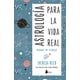 thumbnail image 1 of Libro Astrologia Para La Vida Real. Manual De Trabajo Tapa Blanda, Autor Theresa Reed, Editorial Editorial Sirio, 1 of 2