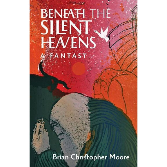 Beneath the Silent Heavens: A Fantasy, (Paperback)