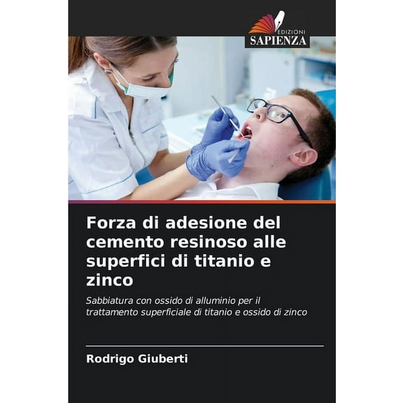 Forza di adesione del cemento resinoso alle superfici di titanio e zinco, (Paperback)