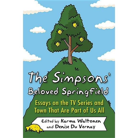The Simpsons' Beloved Springfield: Essays on the TV Series and Town That Are Part of Us All, (Paperback)