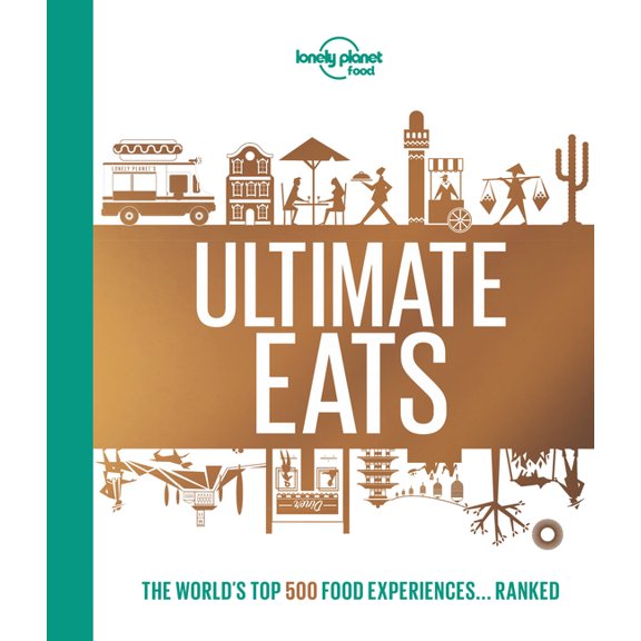 Lonely planet: lonely planet's ultimate eats - hardcover: 9781787014220