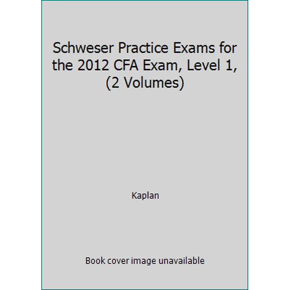 Pre-Owned Schweser Practice Exams for the 2012 CFA Exam, Level 1, (2 Volumes) (Paperback) 1427736545 9781427736543