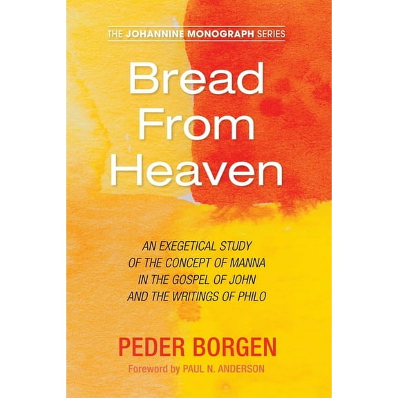 Johannine Monograph Bread From Heaven, Book 4, (Paperback)