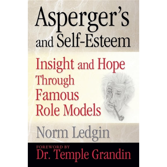 Asperger's and Self-Esteem: Insight and Hope Through Famous Role Models, (Paperback)