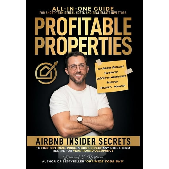 Profitable Properties: Airbnb Insider Secrets to Find, Optimize, Price, & Book Direct any Short-Term Rental Investme, (Hardcover)