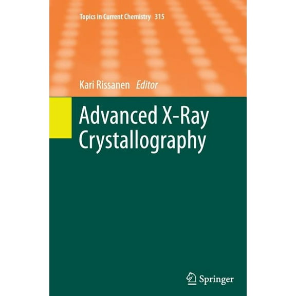 Topics in Current Chemistry Advanced X-Ray Crystallography, Book 315, (Paperback)
