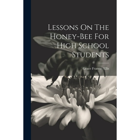 Lessons On The Honey-bee For High School Students (Paperback)