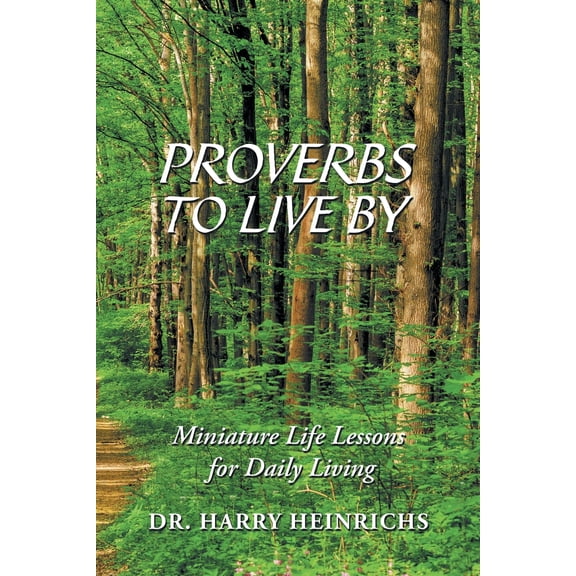 Proverbs to Live By: Miniature Life Lessons for Daily Living (Paperback)