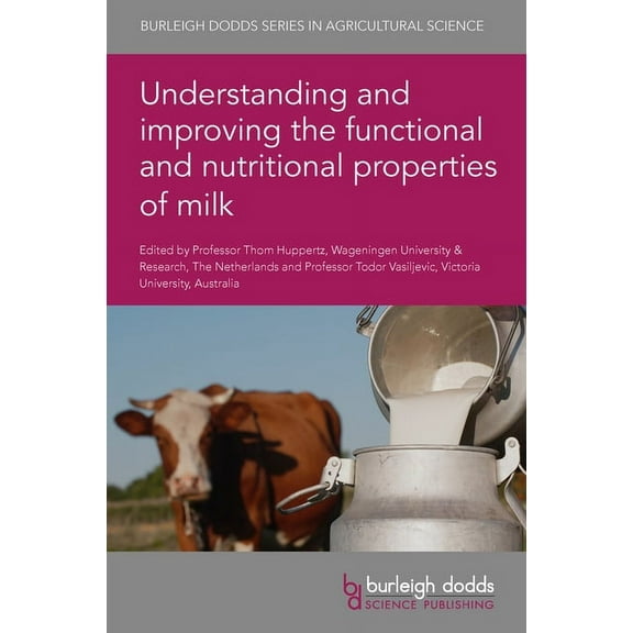 Burleigh Dodds Agricultural Science Understanding and Improving the Functional and Nutritional Properties of Milk, Book 114, (Hardcover)
