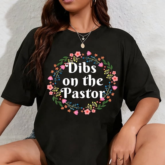 100% Cotton Funny Dibs On The Pastor Gift For Women Floral Pastor's Wife T-Shirt