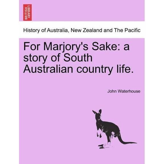 For Marjory's Sake: A Story of South Australian Country Life., (Paperback)