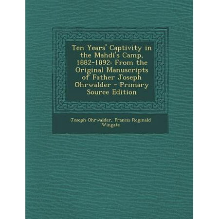Ten Years Captivity In The Mahdi S Camp 1882 1892 From