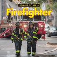 thumbnail image 1 of I Want to Be a Firefighter, 1 of 3