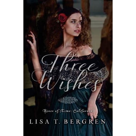 Pre-Owned Three Wishes River of Time: California Paperback Lisa T. Bergren
