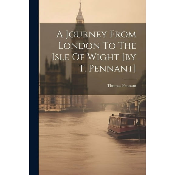 A Journey From London To The Isle Of Wight [by T. Pennant] (Paperback)