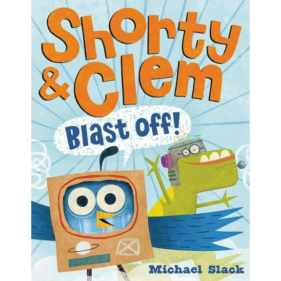 Shorty & Clem Blast Off!, (Hardcover)