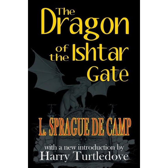 The Dragon of the Ishtar Gate (Paperback) by L Sprague De Camp