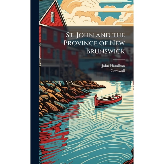 St. John and the Province of New Brunswick, (Hardcover)