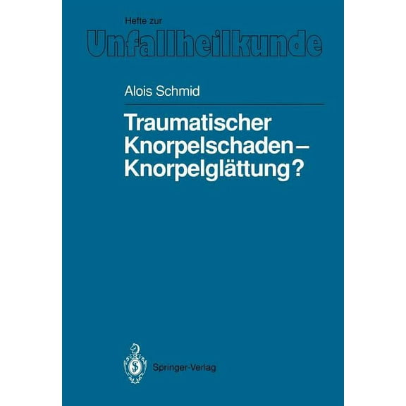 Hefte Zur Zeitschrift der Unfallchirurg Traumatischer Knorpelschaden -- Knorpelglättung?, Book 219, (Paperback)