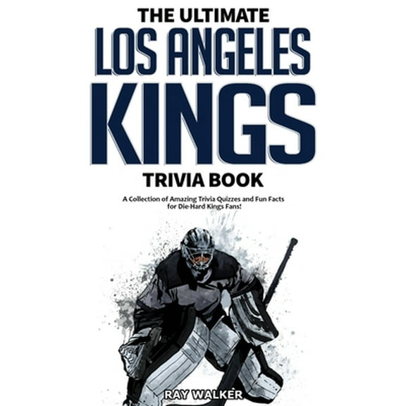 Pre-Owned The Ultimate Los Angeles Kings Trivia Book: A Collection of Amazing Trivia Quizzes and Fun Facts for Die-Hard Kings Fans! (Paperback) 195356321X 9781953563217