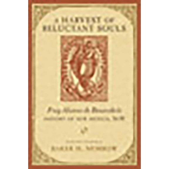 Harvest of Reluctant Souls: Fray Alonso de Benavides's History of New Mexico, 1630, (Paperback)
